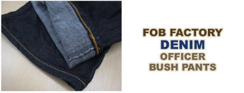 FOB FACTORY DENIM OFFICER BUSH PANTS デニム オフィサー ブッシュパンツ