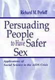 Review Lawrence Erlbaum  / Persuading People To Have Safer Sex: Applications of Social Science To the Aids Crisis (Lea's Communication Series)