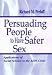 Persuading
People
to
Have
Safer
Sex:
Applications
of
Social
Science
to
the
AIDS
Crisis
(Communication)