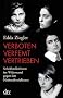Verboten - verfemt - vertrieben: Schriftstellerinnen im Widerstand gegen den Nationalsozialismus