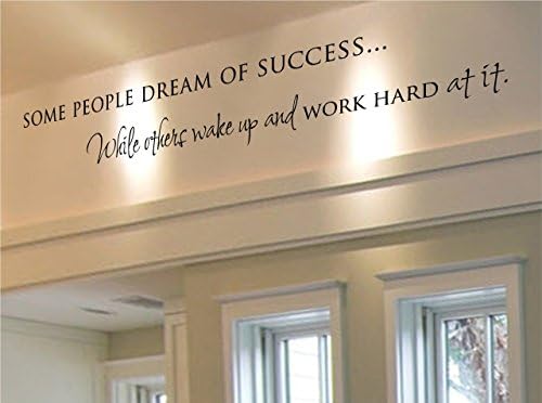 Some Dream of Success, While Others Wake Up and Work Hard At It (Quote) - Wall Decal, Vinyl Decor Sticker (Choose A Size & Color)