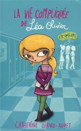 La vie compliquée de Léa Olivier - Tome 2 : Rumeurs. Catherine Girard-Audet