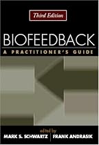 Biofeedback, Third Edition: A Practitioner's Guide