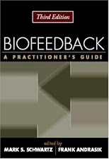 Biofeedback, Third Edition: A Practitioner's Guide