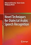 Novel techniques for dialectal Arabic speech recognition
