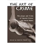 The Art of Crime: The Plays and Film of Harold Pinter and David Mamet (Studies in Modern Drama) book cover