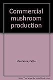Commercial mushroom production