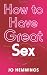 How to Have Great Sex