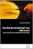 Das Big Band-Konzept von Mel Lewis: Time, Swing, Sound, didaktische Potentiale