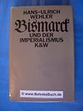Bismarck und der Imperialismus - Hans-Ulrich Wehler