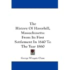 Click here to buy The History Of Haverhill, Massachusetts: From Its First Settlement In 1640 To The Year 1860 by  George Wingate Chase.