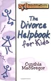 The Divorce Helpbook for Kids by Cynthia MacGregor (2008) Paperback