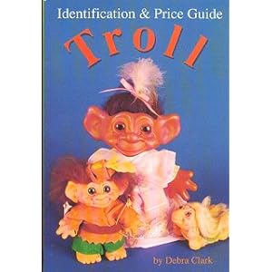 Troll Identification and Price Guide Debra Clark