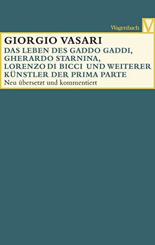 Das Leben des Gaddo Gaddi, Gherardo Starnina, Lorenzo di Bicci und weiterer Künstler der Prima Parte (German Edition)
