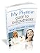 My Physician Guide to Endometriosis:  What You Need to Know for a Pain-Free Life!