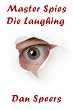 Master Spies Die Laughing: A novel interpretation of undercover espionage and a singular lack of intelligence