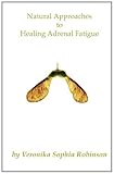 Natural approaches to healing adrenal fatigue