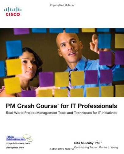 pm crash course for it professionals real world project management tools and techniques for it initiatives