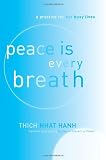 Peace Is Every Breath: A Practice for Our Busy Lives
