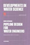 Pipeline Design for Water Engineers (Developments in Water Science, vol 15)