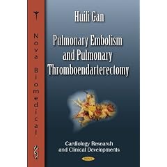 Pulmonary Embolism and Pulmonary Thromboendarterectomy (Cardiology Research and Clinical... by Huili Gan