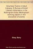 Voluntary tutors in adult literacy : a survey of adult literacy volunteers in the Nottingham area