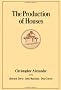 The Production of Houses (Center for Environmental Structure Series)