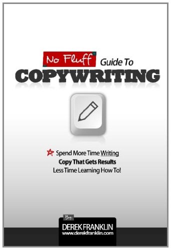 No Fluff Guide To Copywriting: Spend More Time 