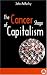 The Cancer Stage of Capitalism: And Its Cure