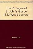 The prologue of St John's Gospel : the Ethel M. Wood Lecture delivered before the University of London on 19 February 1970