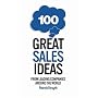100 Great Sales Ideas: From leading companies around the world
