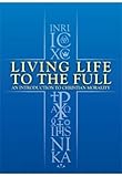 Living life to the full : an introduction to christian morality
