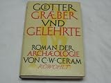 G�tter, Gr�ber und Gelehrte - C. W. Ceram