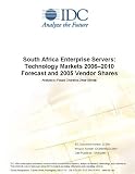 Review IDC Research  / South Africa Enterprise Servers: Technology Markets 20062010 Forecast and 2005 Vendor Shares