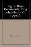 English royal documents : King John - Henry VI, 1199-1461