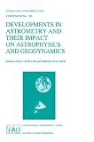 Developments in Astrometry and Their Impact on Astrophysics and Geodynamics (International Astronomical Union Symposia)