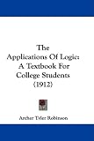 The Applications Of Logic: A Textbook For College Students (1912)