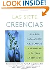 Siete Creencias, Las: Una Guia para Ayudar a Las Latinas a Reconocer y Superar la Depresion (Spanish Edition)