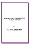 BUCCANEERS AND PIRATES OF OUR COASTS