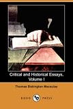 Critical and Historical Essays, Volume I (Dodo Press) Thomas Babington Macaulay