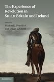 The experience of revolution in Stuart Britain and Ireland