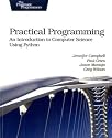 Practical Programming: An Introduction to Computer Science Using Python (Pragmatic Programmers)