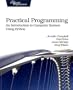 Practical Programming: An Introduction to Computer Science Using Python (Pragmatic Programmers)