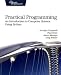 Practical Programming: An Introduction to Computer Science Using Python (Pragmatic Programmers)