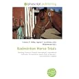 Badminton Horse Trials: Eventing, Concours Complet International, International Federation for Equestrian Sports, Duke... by Frederic P. Miller, Agnes F. Vandome, and John McBrewster