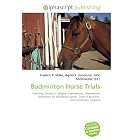 Badminton Horse Trials: Eventing, Concours Complet International, International... by Frederic P. Miller, Agnes F. Vandome, and John McBrewster
