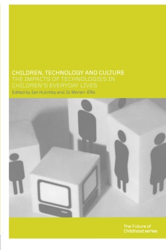 Children, Technology and Culture: The Impacts of Technologies in Children's Everyday Lives (Future of Childhood)