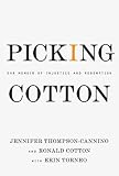 Picking Cotton: Our Memoir of Injustice and Redemption