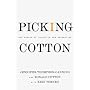Picking Cotton: Our Memoir of Injustice and Redemp&hellip by Jennifer Thompson-Cannino