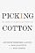 Picking Cotton: Our Memoir of Injustice and Redemption